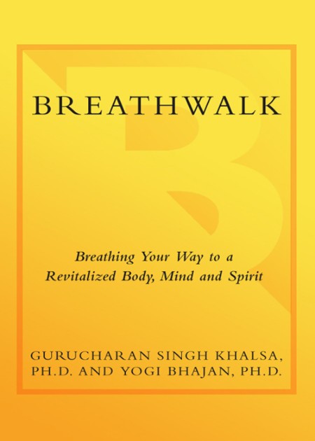 Breathwalk by Gurucharan Singh Khalsa, Ph.D. B56bd5ca85d2aa0799fffc4786f95a14