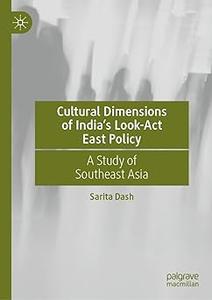 Cultural Dimensions of India's Look–Act East Policy A Study of Southeast Asia