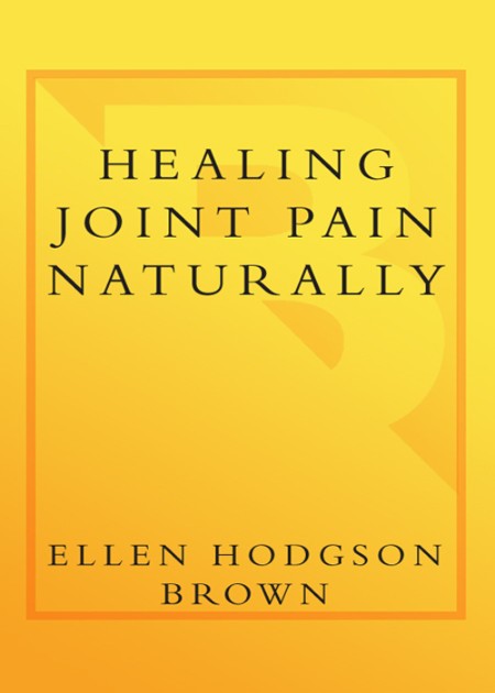 Healing Joint Pain Naturally by Ellen Hodgson Brown E172ffb4947b3376bed1d21bd0a16616