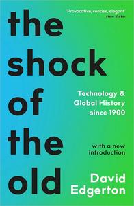 The Shock of the Old Technology and Global History since 1900, 2nd Edition