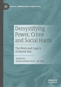 Demystifying Power, Crime and Social Harm The Work and Legacy of Steven Box