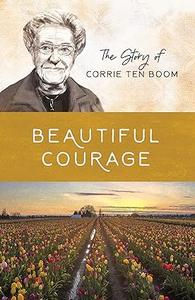 Beautiful Courage The Story of Corrie ten Boom (Women of Courage)