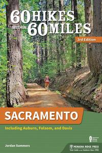 60 Hikes Within 60 Miles Sacramento Including Auburn, Folsom, and Davis