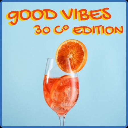 VA - Good Vibes 30 C° Edition 2024