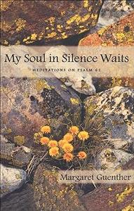My Soul in Silence Waits Meditations on Psalm 62 (Cloister Books)