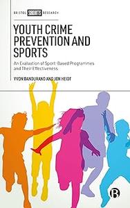 Youth Crime Prevention and Sports An Evaluation of Sport–Based Programmes and Their Effectiveness