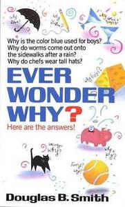 Ever Wonder Why Here Are the Answers!
