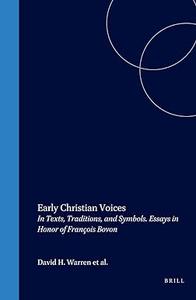 Early Christian Voices In Texts, Traditions, and Symbols