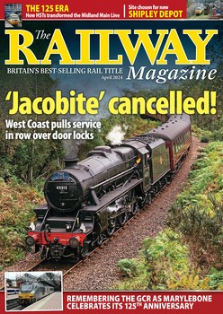 The Railway Magazine 2024-04