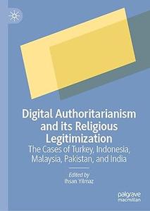 Digital Authoritarianism and its Religious Legitimization The Cases of Turkey, Indonesia, Malaysia, Pakistan, and India