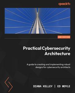 Practical Cybersecurity Architecture – Second Edition
