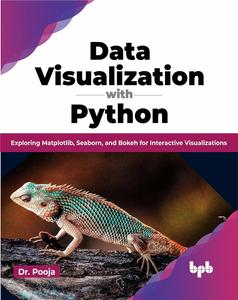 Data Visualization with Python Exploring MatDescriptionlib, Seaborn, and Bokeh for Interactive Visualizations (English Edition)