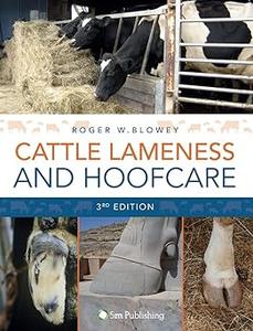 Cattle Lameness and Hoofcare An Illustrated Guide  Ed 3