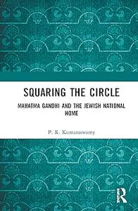 Squaring the Circle Mahatma Gandhi and the Jewish National Home
