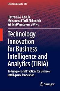 Technology Innovation for Business Intelligence and Analytics (TIBIA)