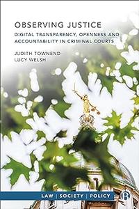 Observing Justice Digital Transparency, Openness and Accountability in Criminal Courts