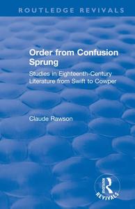 Order from Confusion Sprung Studies in Eighteenth–Century Literature from Swift to Cowper
