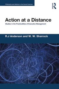 Action at a Distance Studies in the Practicalities of Executive Management