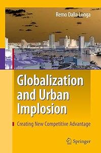 Globalization and Urban Implosion Creating New Competitive Advantage