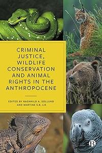 Criminal Justice, Wildlife Conservation and Animal Rights in the Anthropocene
