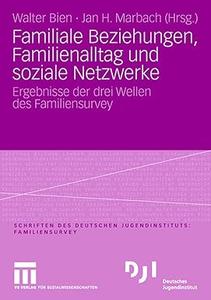 Familiale Beziehungen, Familienalltag und soziale Netzwerke Ergebnisse der drei Wellen des Familiensurvey