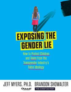 Exposing the Gender Lie How to Protect Children and Teens from the Transgender Industry's False Ideology