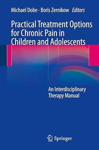Practical Treatment Options for Chronic Pain in Children and Adolescents An Interdisciplinary Therapy Manual (2024)