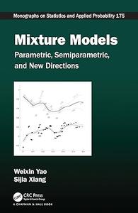 Mixture Models Parametric, Semiparametric, and New Directions
