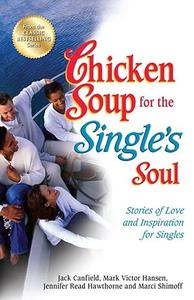Chicken Soup for the Single’s Soul Stories of Love and Inspiration for Singles
