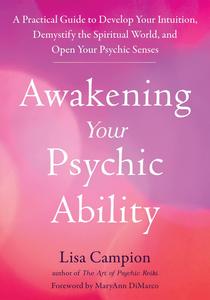 Awakening Your Psychic Ability A Practical Guide to Develop Your Intuition
