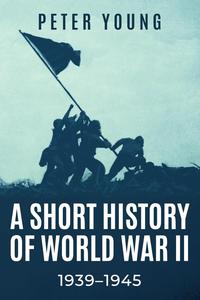 A Short History of World War II, 1939–1945