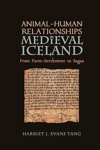 Animal-Human Relationships in Medieval Iceland From Farm-Settlement to Sagas