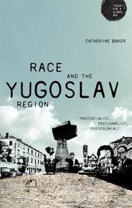 Race and the Yugoslav Region Postsocialist, Post–Conflict, Postcolonial
