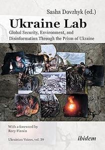 Ukraine Lab Global Security, Environment, and Disinformation Through the Prism of Ukraine