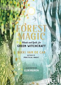 Forest Magic Rituals and Spells for Green Witchcraft