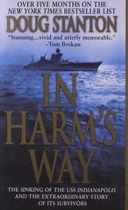 In Harm's Way The Sinking of the USS Indianapolis and the Extraordinary Story of Its Survivors
