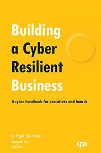 Building a Cyber Resilient Business A cyber handbook for executives and boards (2024)