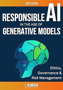 Responsible AI in the Age of Generative Models Governance, Ethics and Risk Management
