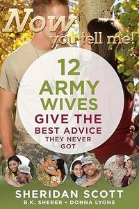 Now You Tell Me! 12 Army Wives Give the Best Advice They Never Got Making a Living, Making a Life
