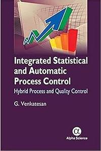 Integrated Statistical and Automatic Process Control Hybrid Process and Quality Control