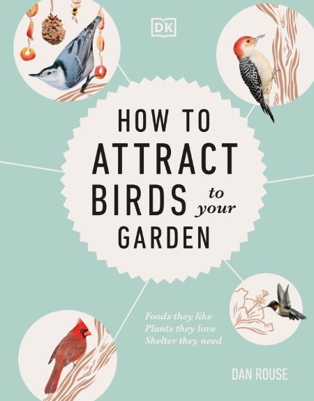 How to Attract Birds to Your Garden by Dan Rouse 3eef487e86910c887b4913ec62e4a24a