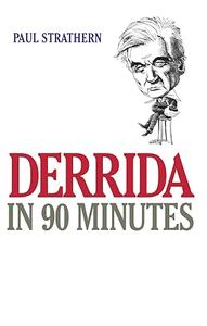 Derrida in 90 Minutes Philosophers in 90 Minutes