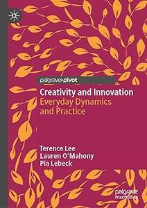Creativity and Innovation Everyday Dynamics and Practice