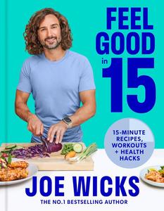 Feel Good in 15 The new how–to guide from best–selling author and fitness coach with tips