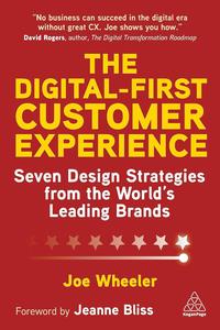The Digital–First Customer Experience Seven Design Strategies from the World's Leading Brands