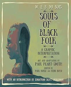W. E. B. Du Bois Souls of Black Folk A Graphic Interpretation