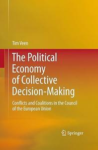 The Political Economy of Collective Decision-Making Conflicts and Coalitions in the Council of the European Union (2024)