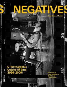 Negatives A Photographic Archive of Emo (1996–2006)
