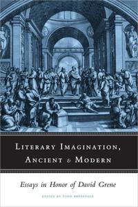 Literary Imagination, Ancient and Modern Essays in Honor of David Grene