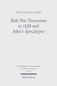 Holy War Discourses in 1qm and John's Apocalypse A Comparative Study